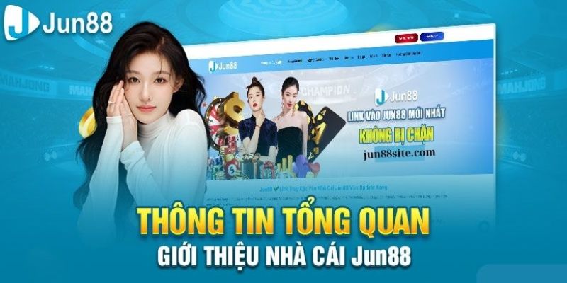 Giới thiệu tổng quan về nhà cái Jun88